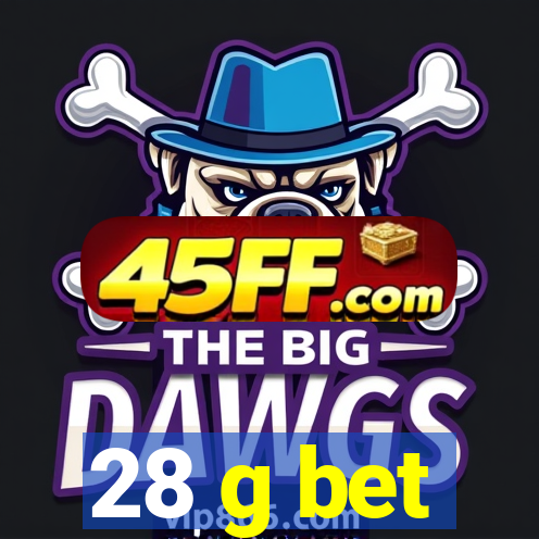 28 g bet